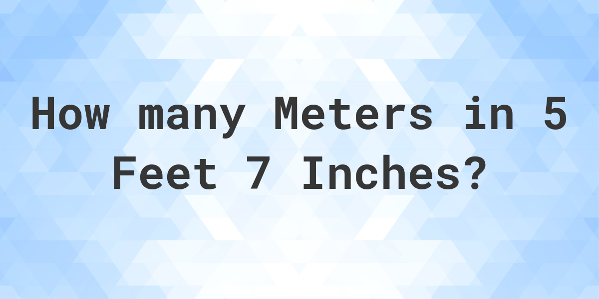 2 7 Meters To Feet And Inches Calculatio