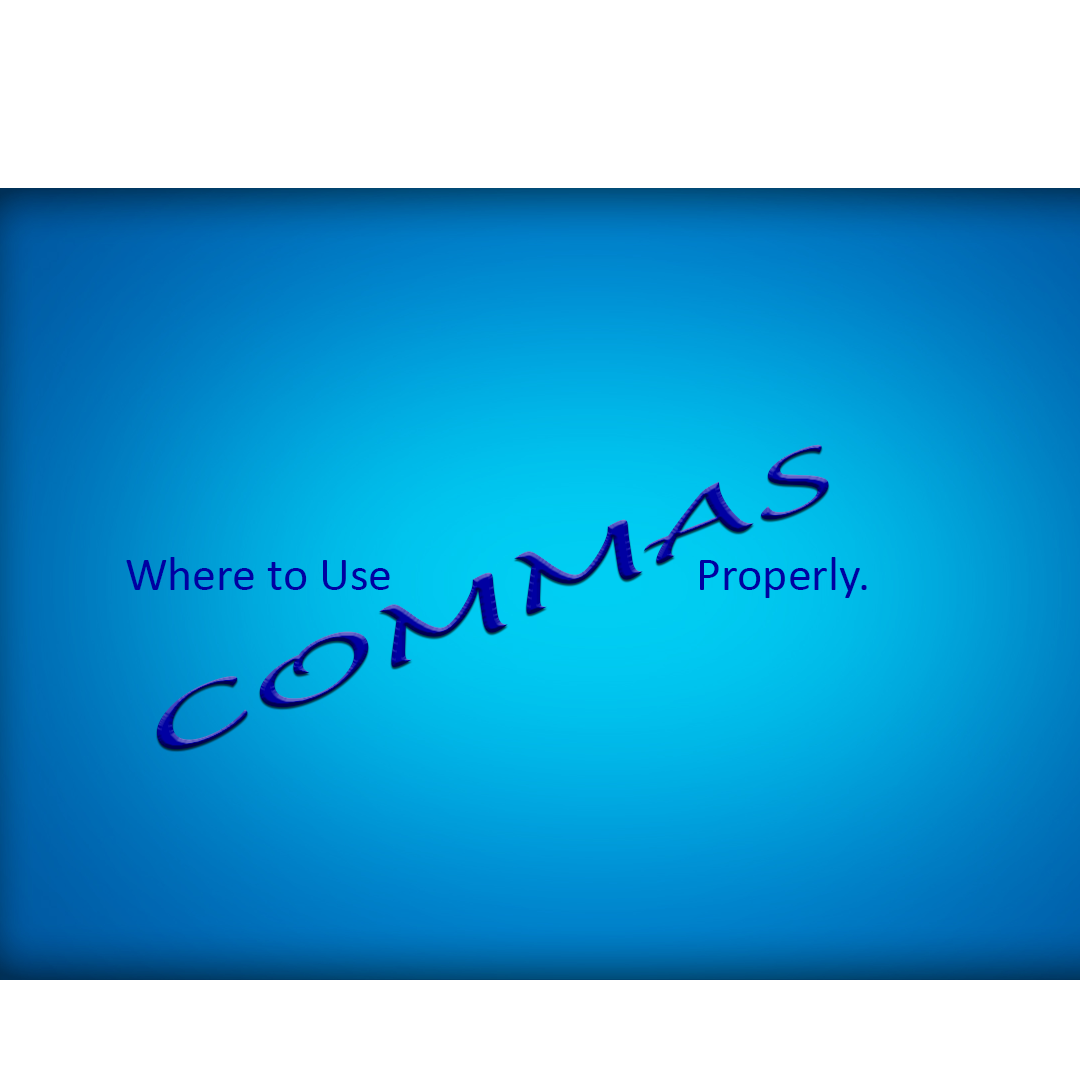 How To Properly Use Commas