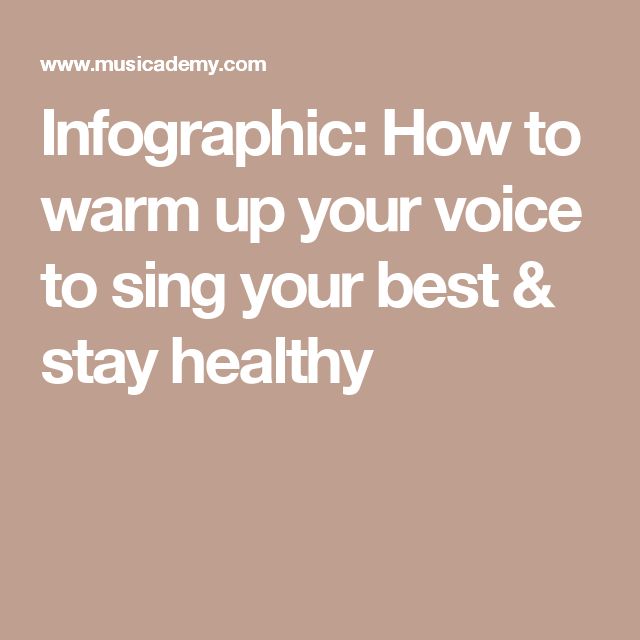 Infographic How To Warm Up Your Voice To Sing Your Best Stay Healthy