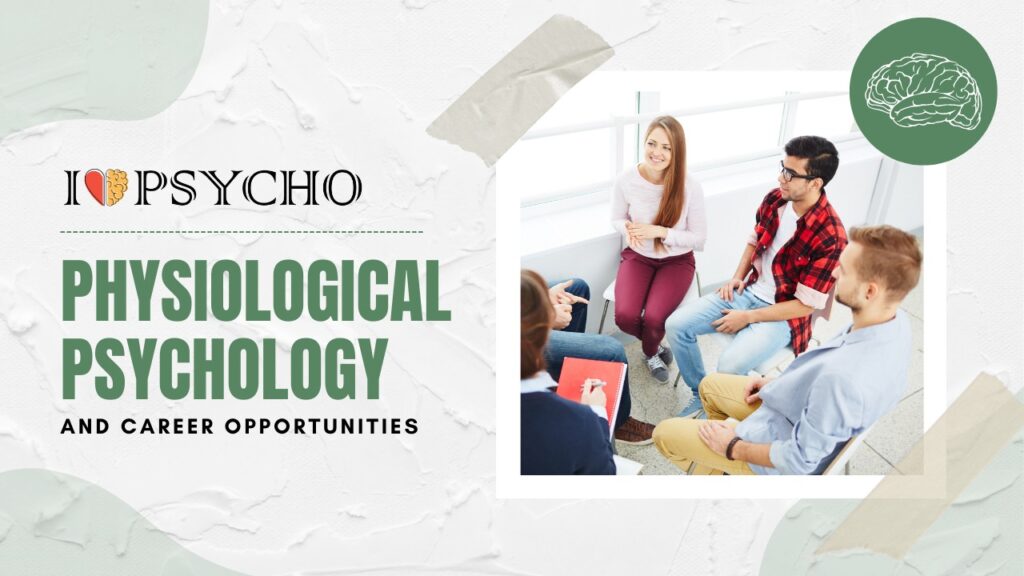 Physiological Psychology And Career Opportunities